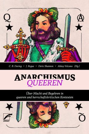 C.B. Daring, J. Rogue, Deric Shannon, Abbey Volcano (Hg.), Anarchismus queeren